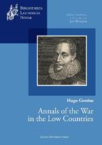 Hugo Grotius, Annals of the War in the Low Countries: Edition, Translation, and Introduction