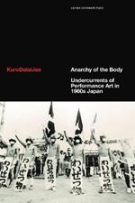 Anarchy of the Body: Undercurrents of Performance Art in 1960s Japan