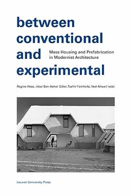 Between Conventional and Experimental: Mass Housing and Prefabrication in Modernist Architecture - cover