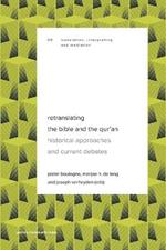 Retranslating the Bible and the Qur’an: Historical Approaches and Current Debates