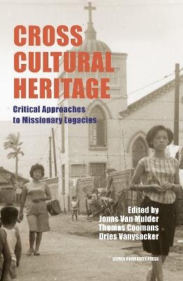 Cross-Cultural Heritage: Critical Approaches to Missionary Legacies - cover