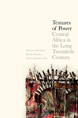 Textures of Power: Central Africa in the Long Twentieth Century - cover