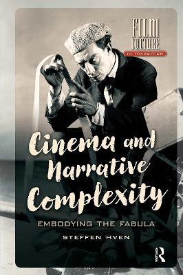 Cinema and Narrative Complexity: Embodying the Fabula - Steffen Hven - cover