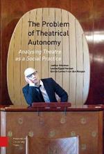 The Problem of Theatrical Autonomy: Analysing Theatre as a Social Practice