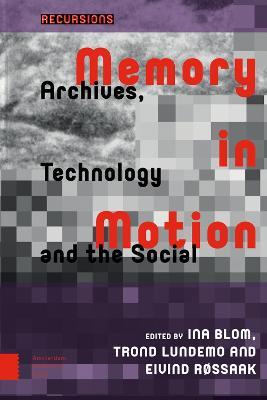 Memory in Motion: Archives, Technology, and the Social - cover