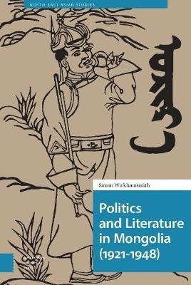 Politics and Literature in Mongolia (1921-1948) - Simon Wickhamsmith - cover