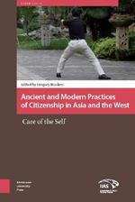 Ancient and Modern Practices of Citizenship in Asia and the West: Care of the Self