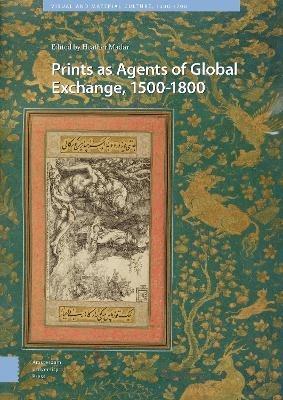 Prints as Agents of Global Exchange: 1500-1800 - cover