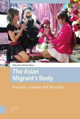 The Asian Migrant's Body: Emotion, Gender and Sexuality - cover