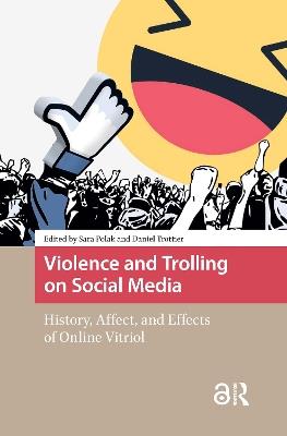 Violence and Trolling on Social Media: History, Affect, and Effects of Online Vitriol - cover