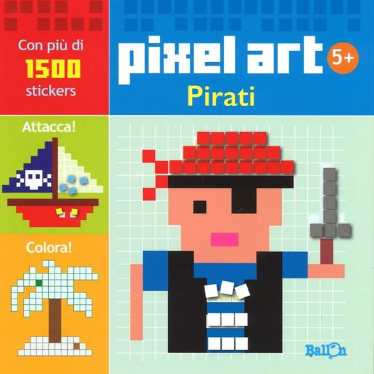 Pirati. Pixel art. Con stickers. Ediz. illustrata - copertina