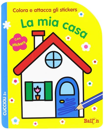 La mia casa. Cuccioli. Colora e attacca gli stickers - copertina