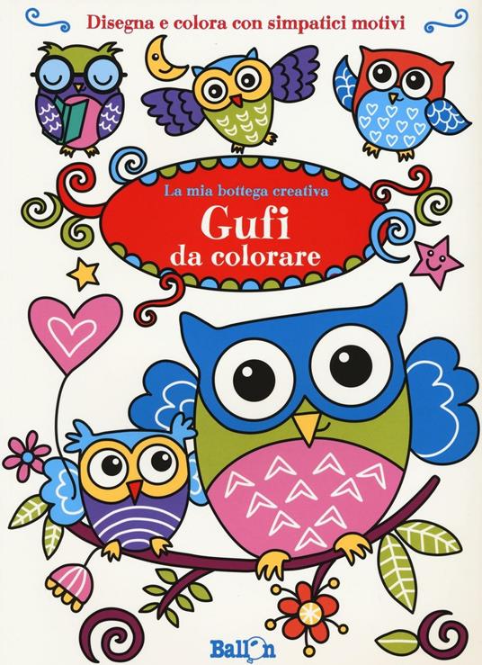 Gufi da colorare. La mia bottega creativa. Ediz. a colori - copertina