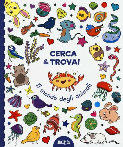 Il mondo degli animali. Cerca & trova! - copertina