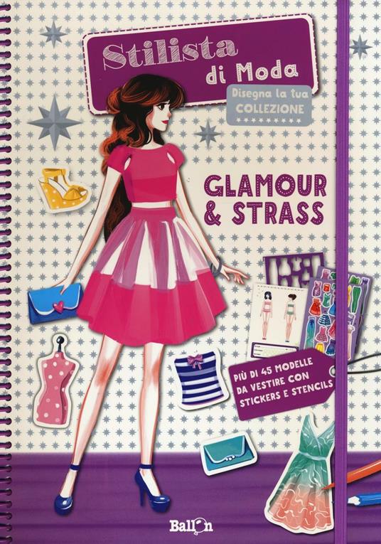 Glamour & strass. Stilista di moda. Ediz. illustrata - copertina