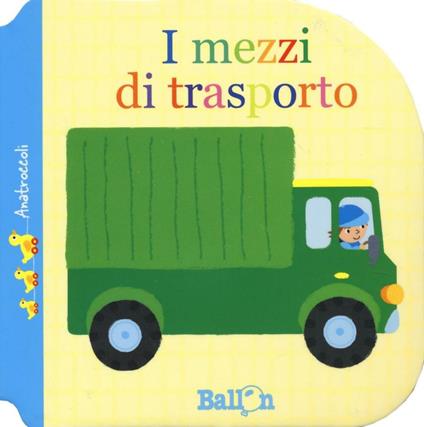 I mezzi di trasporto. Anatroccoli. Ediz. a colori - copertina