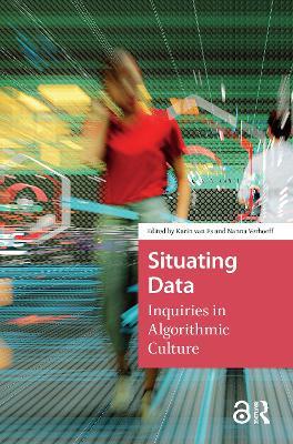 Situating Data: Inquiries in Algorithmic Culture - cover