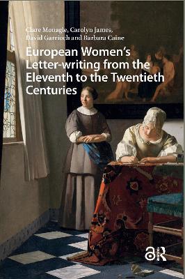European Women's Letter-writing from the 11th to the 20th Centuries - Clare Monagle,Carolyn James,David Garrioch - cover