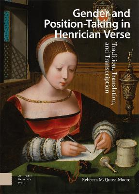 Gender and Position-Taking in Henrician Verse: Tradition, Translation, and Transcription - Rebecca Quoss-Moore - cover