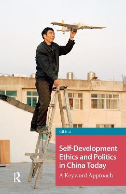 Self-Development Ethics and Politics in China Today: A Keyword Approach - cover
