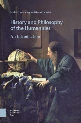 History and Philosophy of the Humanities: An Introduction - Michiel Leezenberg,Gerard Vries - cover