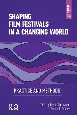 Shaping Film Festivals In a Changing World: Practice and Methods - cover