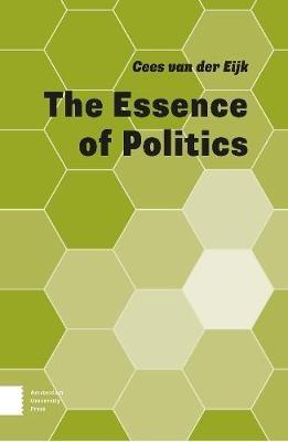 The Essence of Politics - Cees Eijk - cover