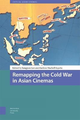Remapping the Cold War in Asian Cinemas - cover