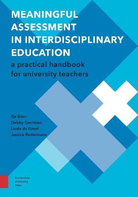 Meaningful Assessment in Interdisciplinary Education: A Practical Handbook for University Teachers - Ilja Boor,Debby Gerritsen,Linda Greef - cover