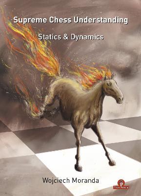 Supreme Chess Understanding: Statics & Dynamics - Moranda - cover