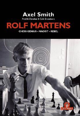 Rolf Martens - Chess Genius - Maoist - Rebel - Alex Smith,Danelius,Calle Erlandsson - cover