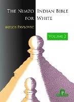 The Nimzo-Indian Bible for White - Volume 2: A Complete Opening Repertoire - Milos Pavlovic - cover