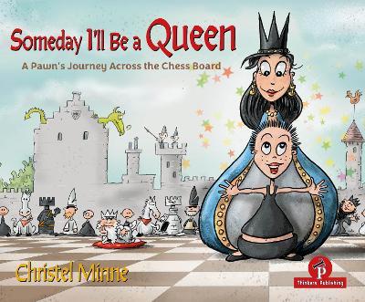 Someday I'll Be a Queen: Help! My preschooler wants to learn chess...and I have no idea where to start - Minne - cover