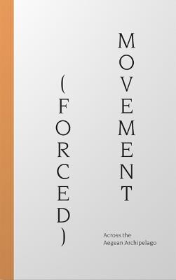 (Forced) Movement: Across the Aegean Archipelago - cover