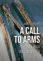 A Call to Arms: The Day War was Invented