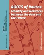 Roots of Routes: Mobility and Networks between the Past and the Future