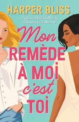 Mon remède à moi c'est toi - Harper Bliss - cover