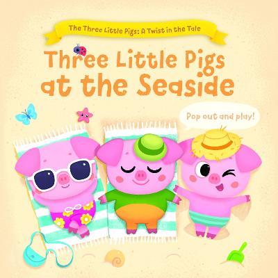 Three Little Pigs at the Seaside (The Three Little Pigs: A Twist in the Tale) - cover