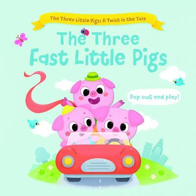 The Three Fast Little Pigs (The Three Little Pigs: A Twist in the Tale) - cover