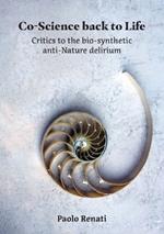 Co-Science back to Life: Critics to the bio-synthetic anti-Nature delirium