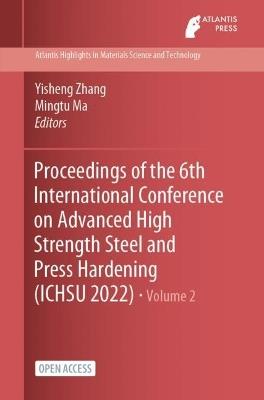 Proceedings of the 6th International Conference on Advanced High Strength Steel and Press Hardening (ICHSU 2022) - cover