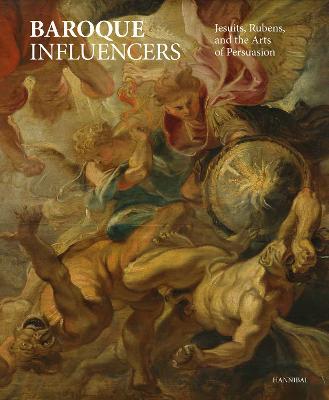 Baroque Influencers: Jesuits, Rubens, and the Arts of Persuasion - cover