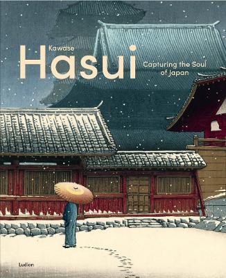 Kawase Hasui: Capturing the Soul of Japan - Chris Uhlenbeck,Jim Dwinger,Philo Ouweleen - cover