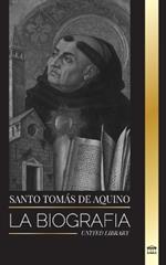Santo Tomás de Aquino: La Biografía un Sacerdote con una Filosofía y Dirección Espiritual que funda el Tomismo