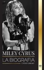 Miley Cyrus: La biograf?a de la camaleona del pop estadounidense, su fama y sus pol?micas