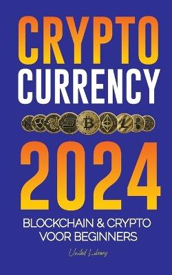 Cryptocurrency 2024: De basis van Blockchain & Crypto voor beginners - Bereid je voor op DeFi en de volgende bullmarkt! - United Library - cover
