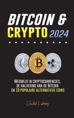 Bitcoin & Crypto 2024: Wegwijs in cryptocurrencies, de halvering van de Bitcoin en 10 populaire alternatieve coins