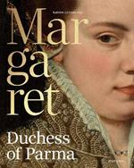 Margaret, Duchess of Parma: The Emperor’s Daughter Between Power and Image