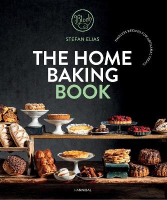 The Home Baking Book: Timeless Recipes for Artisanal Treats - Stefan Elias,Greet Draye - cover