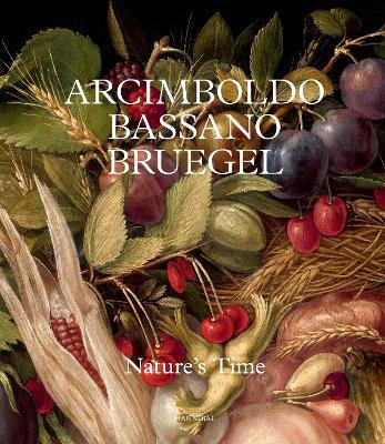 Arcimboldo, Bassano, Bruegel: Nature’s Time - cover